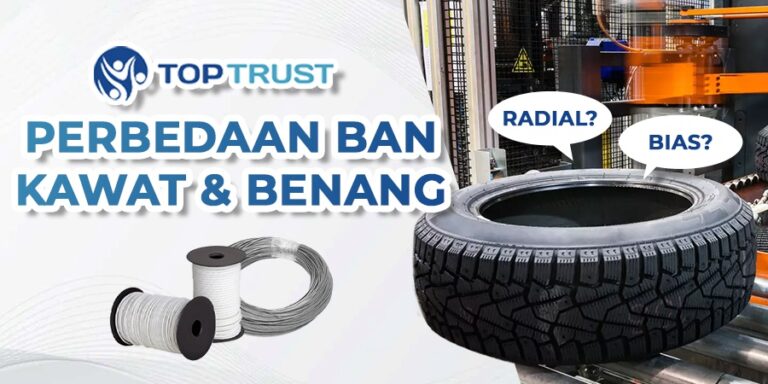 Perbedaan Ban Kawat (Radial) Dan Ban Benang (Bias) - Top Trust