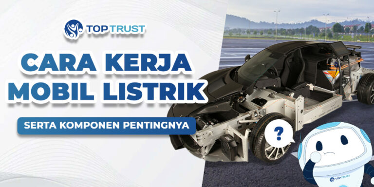 Cara Kerja Mobil Listrik Serta Komponen Pentingnya - Top Trust